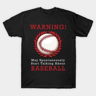 Warning May Spontaneously Start Talking About Baseball T-Shirt